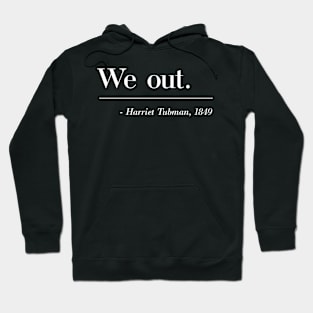 We Out African American Black History Melanin Hoodie